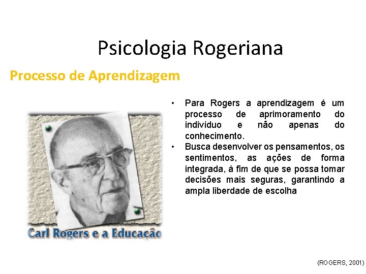 Psicologia Rogeriana Processo de Aprendizagem • • Para Rogers a aprendizagem é um processo