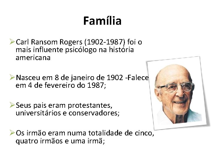 Família ØCarl Ransom Rogers (1902 -1987) foi o mais influente psicólogo na história americana