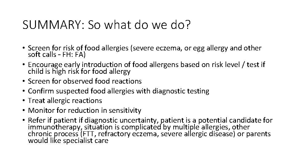 SUMMARY: So what do we do? • Screen for risk of food allergies (severe