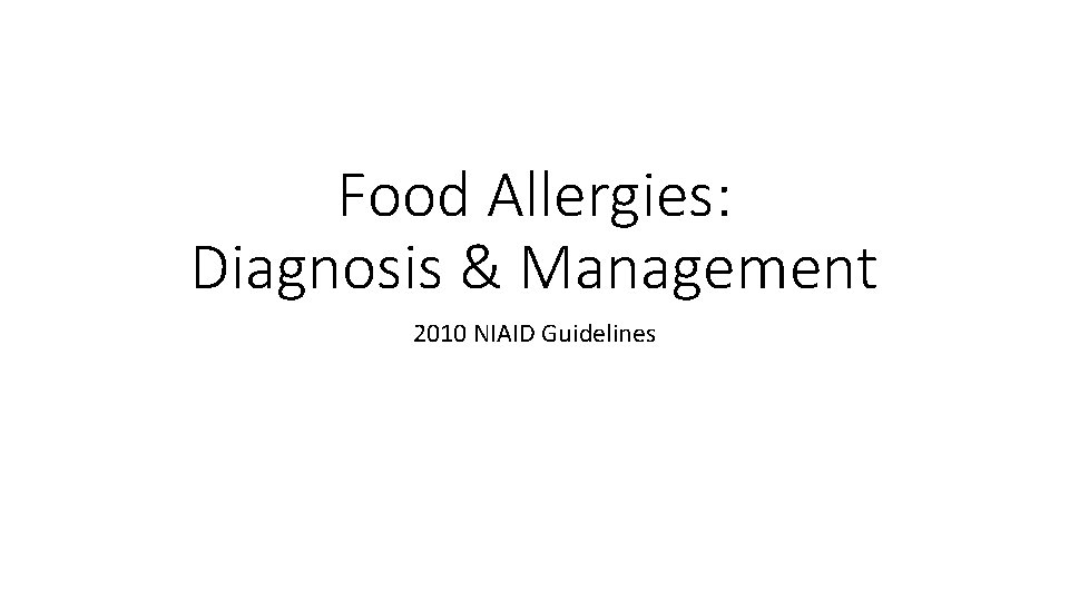 Food Allergies: Diagnosis & Management 2010 NIAID Guidelines 