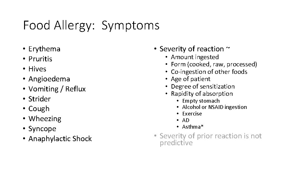 Food Allergy: Symptoms • • • Erythema Pruritis Hives Angioedema Vomiting / Reflux Strider