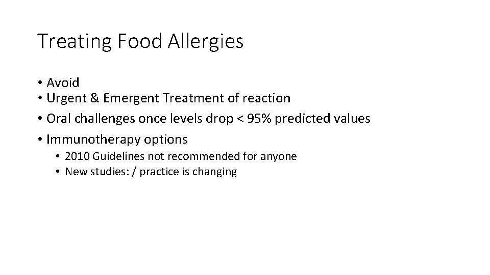Treating Food Allergies • Avoid • Urgent & Emergent Treatment of reaction • Oral