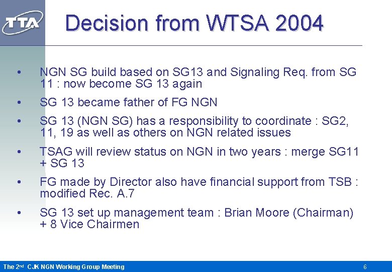 Decision from WTSA 2004 • NGN SG build based on SG 13 and Signaling
