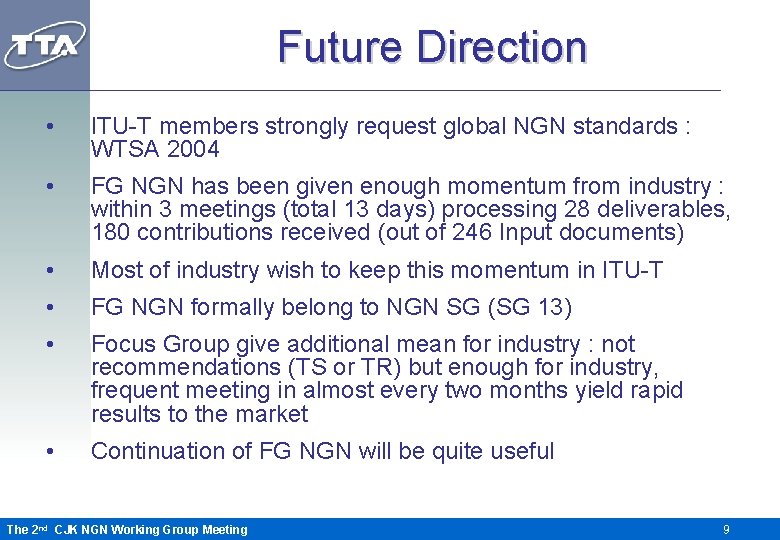 Future Direction • ITU-T members strongly request global NGN standards : WTSA 2004 •