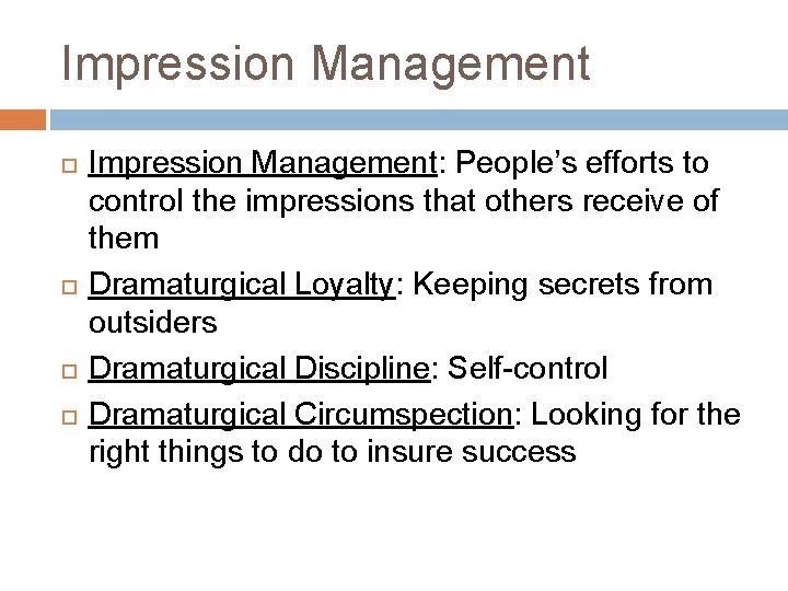 Impression Management Impression Management: People’s efforts to control the impressions that others receive of