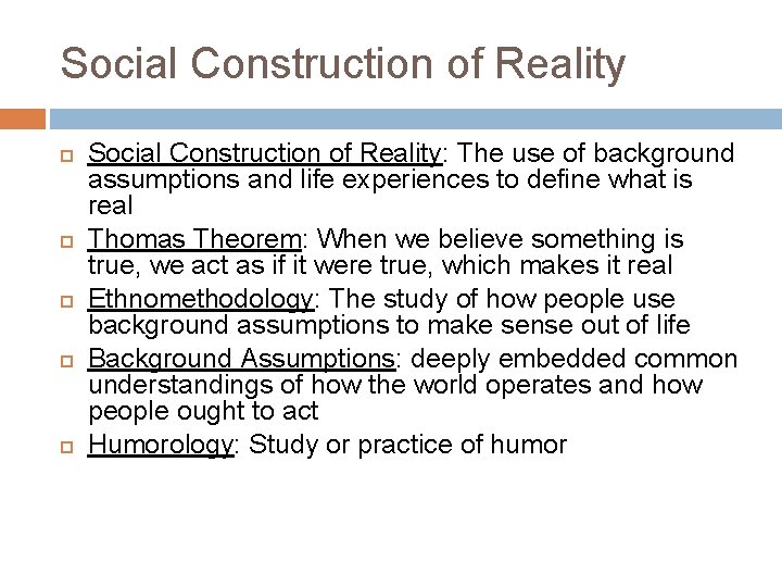 Social Construction of Reality Social Construction of Reality: The use of background assumptions and