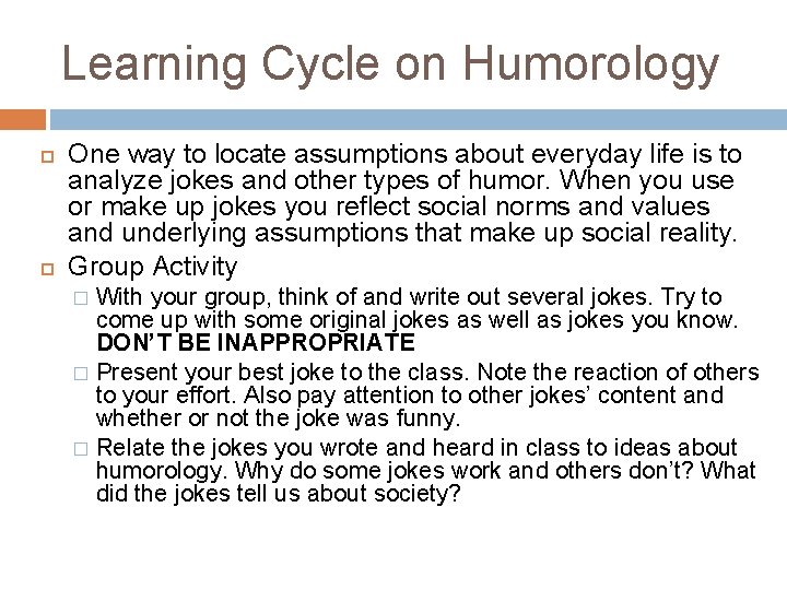 Learning Cycle on Humorology One way to locate assumptions about everyday life is to