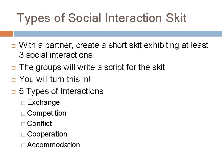 Types of Social Interaction Skit With a partner, create a short skit exhibiting at