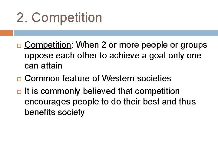 2. Competition Competition: When 2 or more people or groups oppose each other to