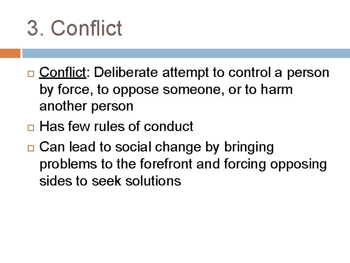 3. Conflict Conflict: Deliberate attempt to control a person by force, to oppose someone,