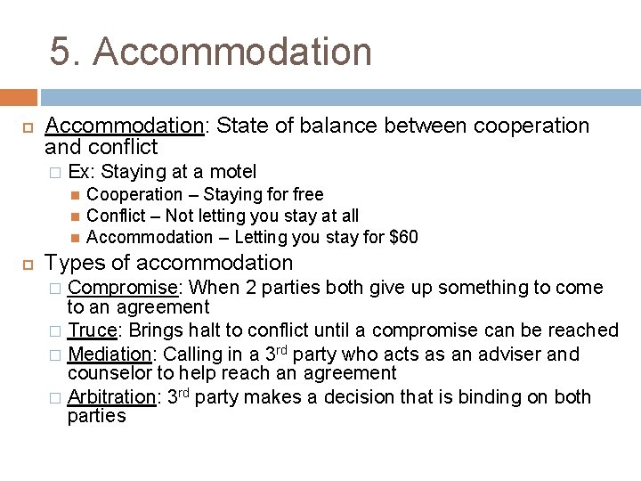 5. Accommodation: State of balance between cooperation and conflict � Ex: Staying at a