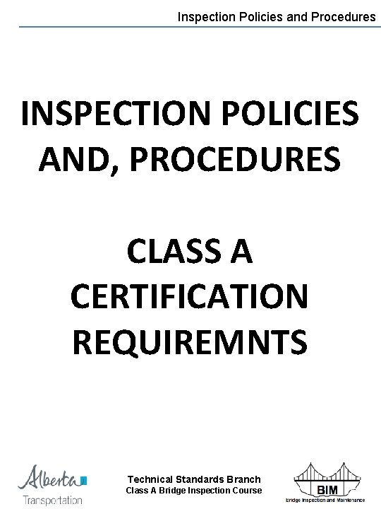 Inspection Policies and Procedures INSPECTION POLICIES AND, PROCEDURES CLASS A CERTIFICATION REQUIREMNTS Technical Standards