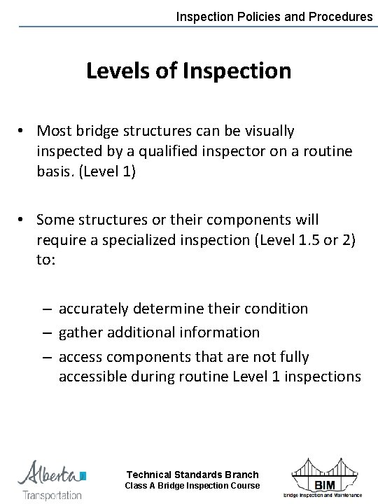 Inspection Policies and Procedures Levels of Inspection • Most bridge structures can be visually