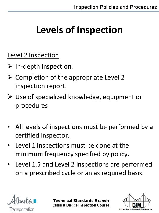 Inspection Policies and Procedures Levels of Inspection Level 2 Inspection Ø In-depth inspection. Ø