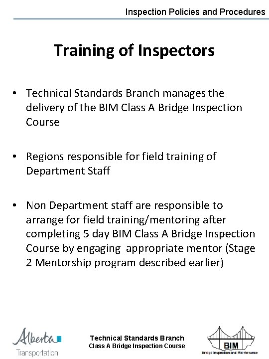 Inspection Policies and Procedures Training of Inspectors • Technical Standards Branch manages the delivery