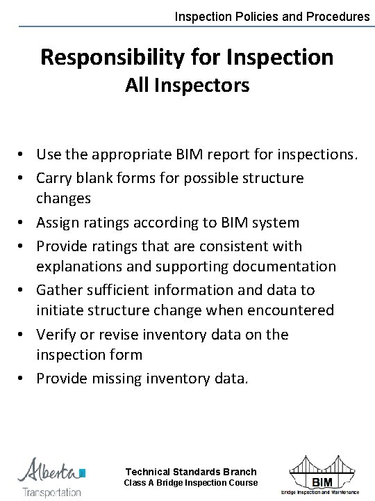 Inspection Policies and Procedures Responsibility for Inspection All Inspectors • Use the appropriate BIM