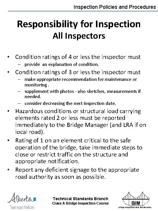 Inspection Policies and Procedures Responsibility for Inspection All Inspectors • Condition ratings of 4