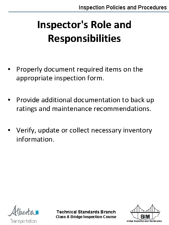 Inspection Policies and Procedures Inspector's Role and Responsibilities • Properly document required items on