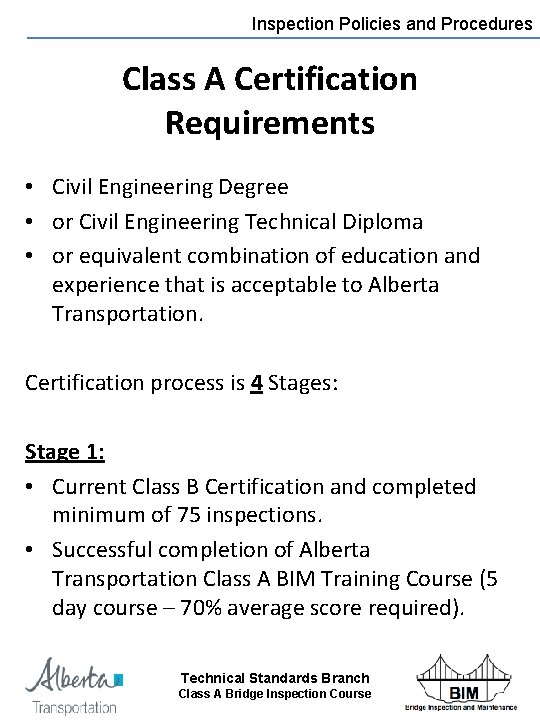 Inspection Policies and Procedures Class A Certification Requirements • Civil Engineering Degree • or
