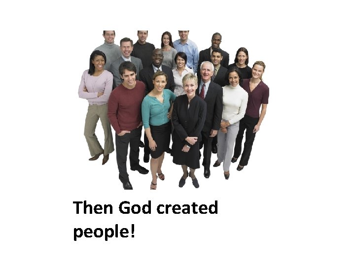 Then God created people! 