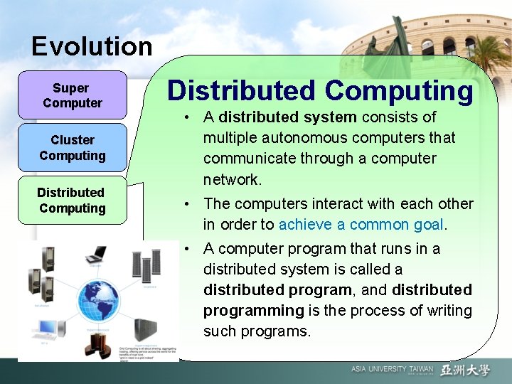 Evolution Super Computer Cluster Computing Distributed Computing • A distributed system consists of multiple