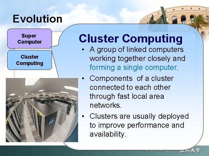 Evolution Super Computer Cluster Computing • A group of linked computers working together closely