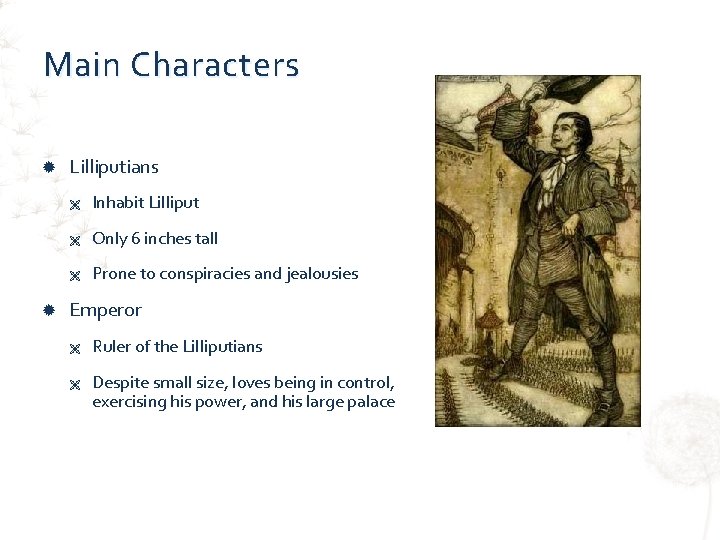 Main Characters Lilliputians Ë Inhabit Lilliput Ë Only 6 inches tall Ë Prone to