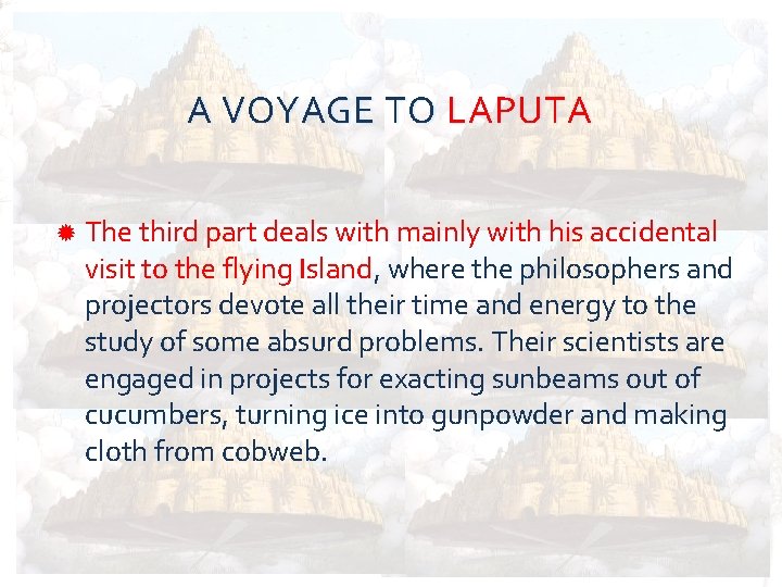 A VOYAGE TO LAPUTA The third part deals with mainly with his accidental visit