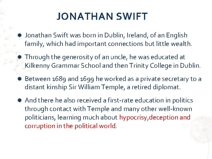 JONATHAN SWIFT Jonathan Swift was born in Dublin, Ireland, of an English family, which