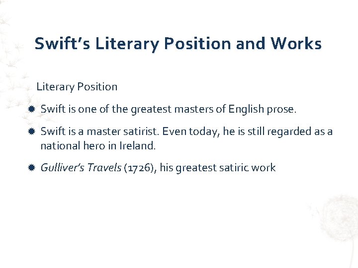 Swift’s Literary Position and Works Literary Position Swift is one of the greatest masters