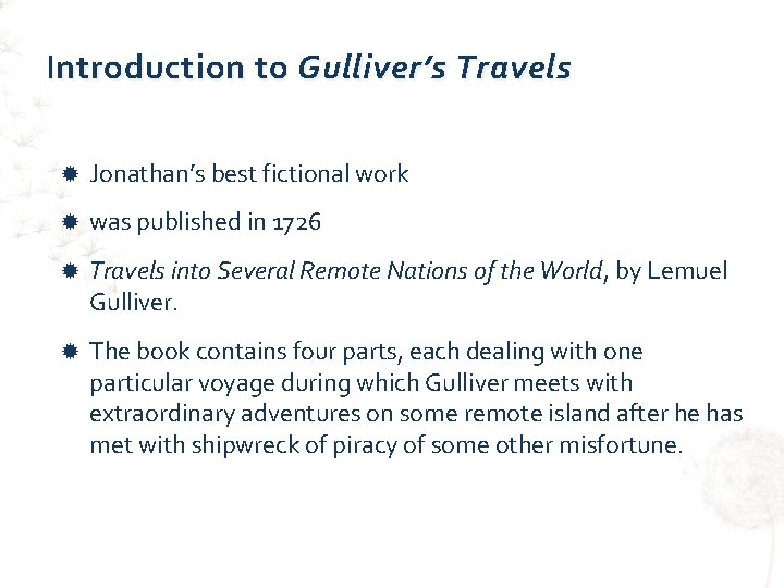 Introduction to Gulliver’s Travels Jonathan’s best fictional work was published in 1726 Travels into