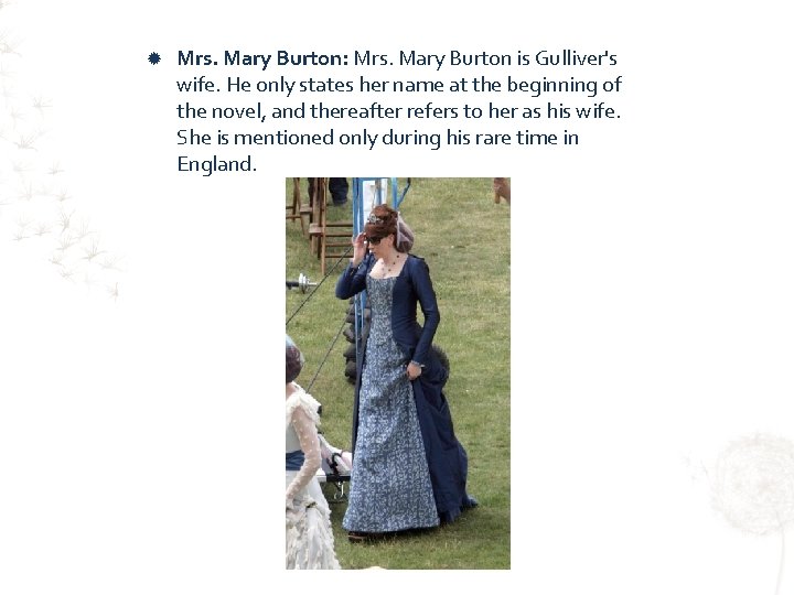  Mrs. Mary Burton: Mrs. Mary Burton is Gulliver's wife. He only states her