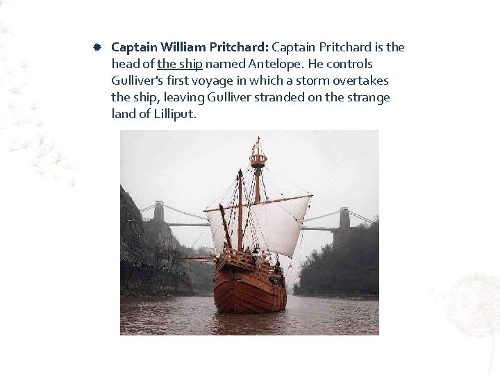  Captain William Pritchard: Captain Pritchard is the head of the ship named Antelope.