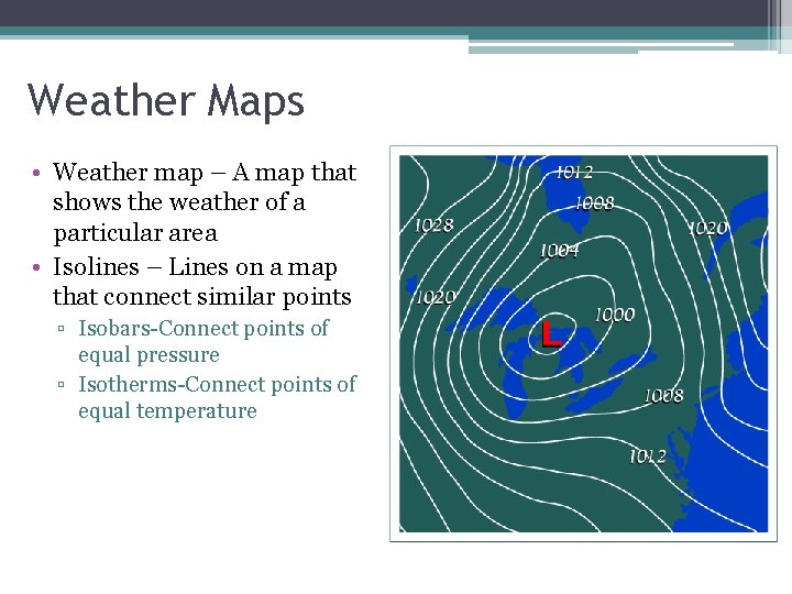 Weather Maps • Weather map – A map that shows the weather of a