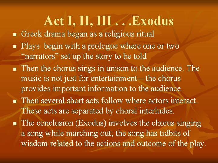 Act I, III. . . Exodus n n n Greek drama began as a
