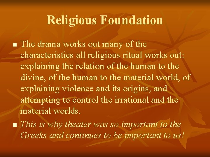 Religious Foundation n n The drama works out many of the characteristics all religious