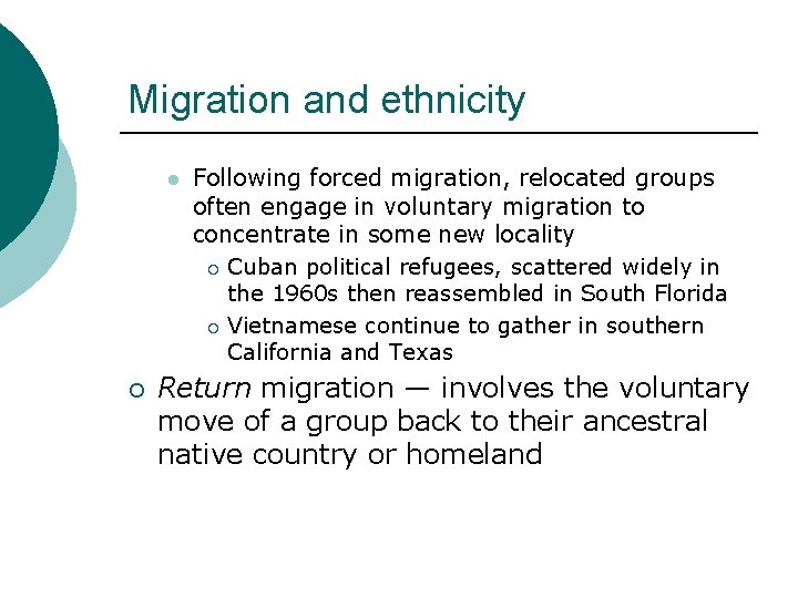 Migration and ethnicity l ¡ Following forced migration, relocated groups often engage in voluntary