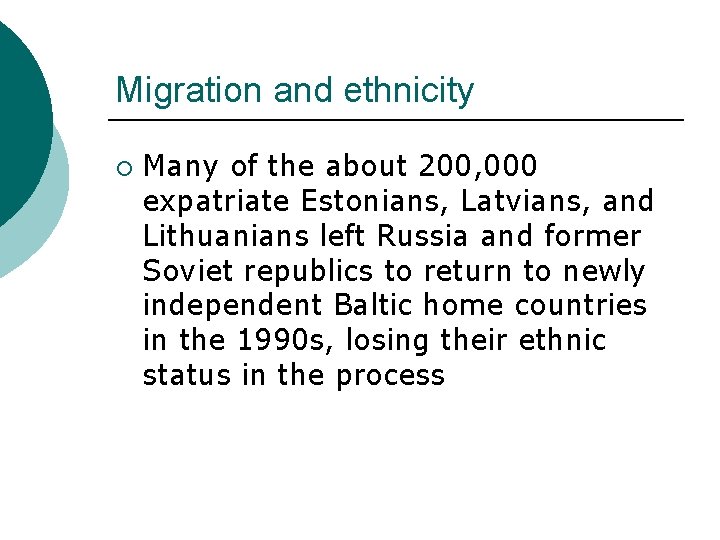 Migration and ethnicity ¡ Many of the about 200, 000 expatriate Estonians, Latvians, and