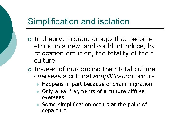 Simplification and isolation ¡ ¡ In theory, migrant groups that become ethnic in a