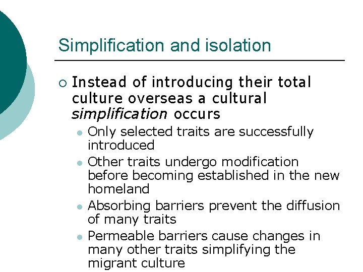 Simplification and isolation ¡ Instead of introducing their total culture overseas a cultural simplification