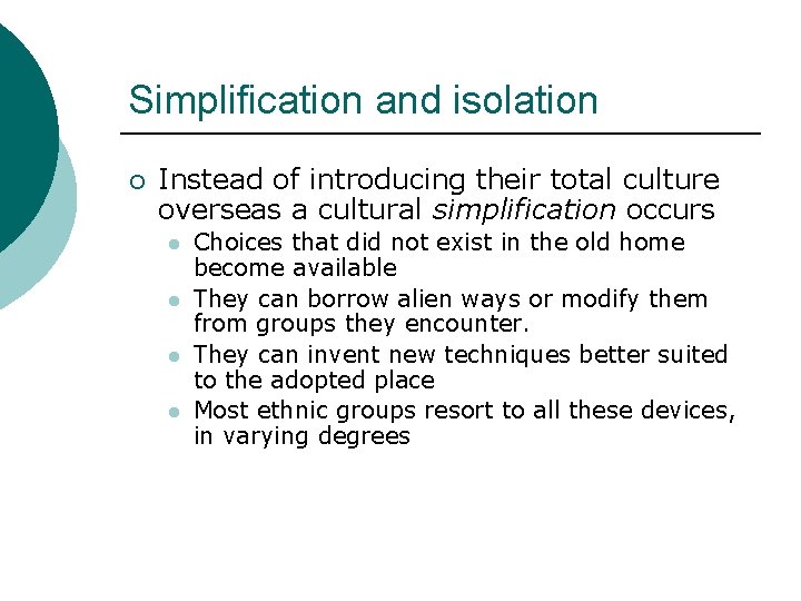 Simplification and isolation ¡ Instead of introducing their total culture overseas a cultural simplification