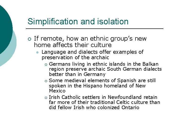 Simplification and isolation ¡ If remote, how an ethnic group’s new home affects their