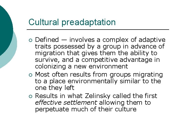 Cultural preadaptation ¡ ¡ ¡ Defined — involves a complex of adaptive traits possessed