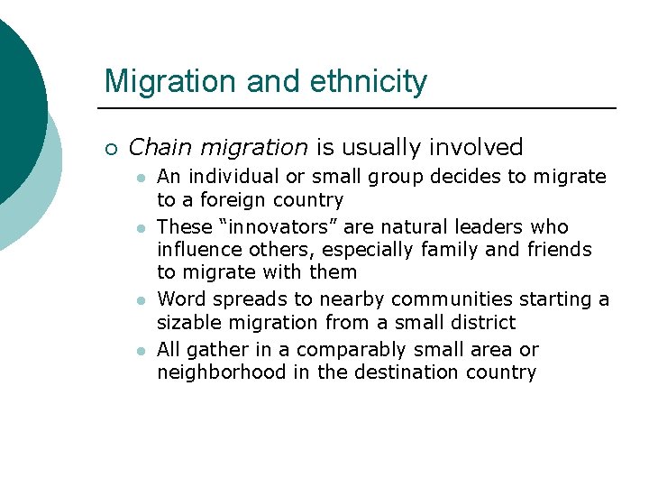 Migration and ethnicity ¡ Chain migration is usually involved l l An individual or