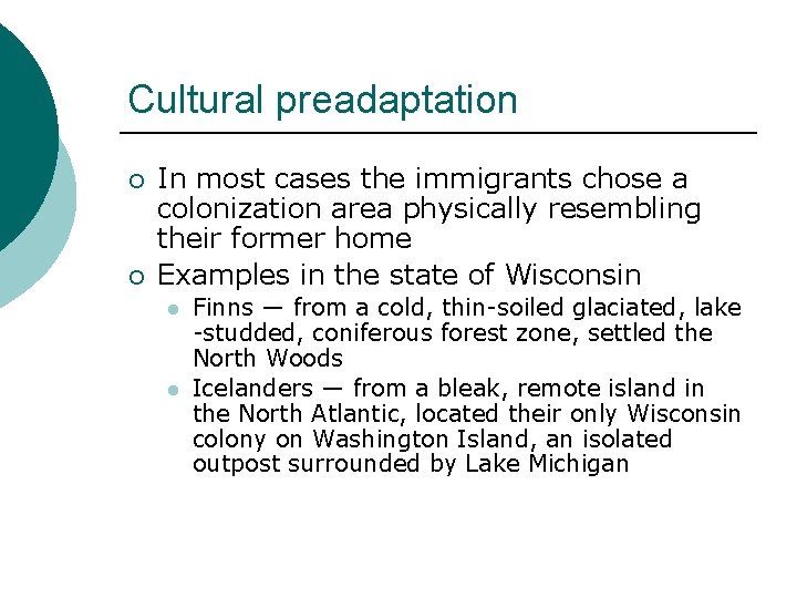 Cultural preadaptation ¡ ¡ In most cases the immigrants chose a colonization area physically