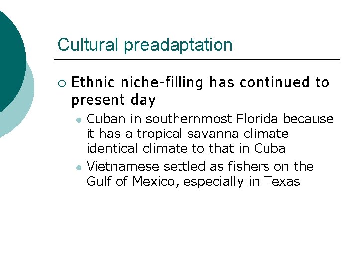 Cultural preadaptation ¡ Ethnic niche-filling has continued to present day l l Cuban in