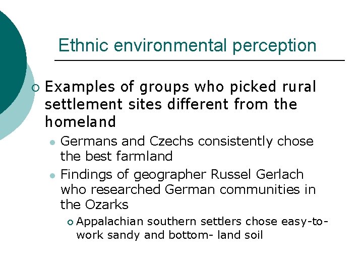 Ethnic environmental perception ¡ Examples of groups who picked rural settlement sites different from