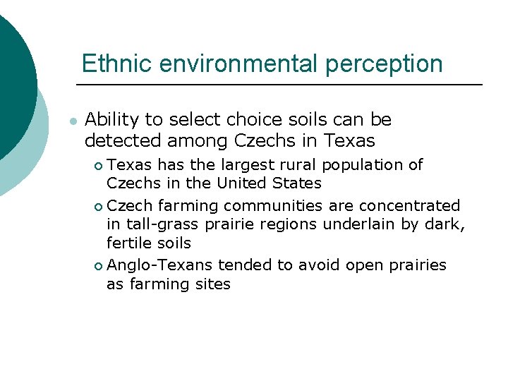 Ethnic environmental perception l Ability to select choice soils can be detected among Czechs