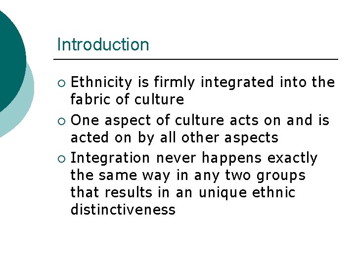 Introduction Ethnicity is firmly integrated into the fabric of culture ¡ One aspect of