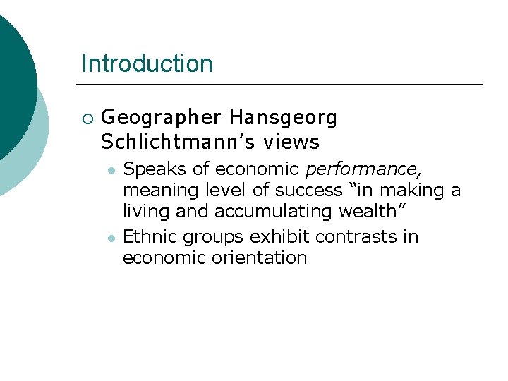 Introduction ¡ Geographer Hansgeorg Schlichtmann’s views l l Speaks of economic performance, meaning level